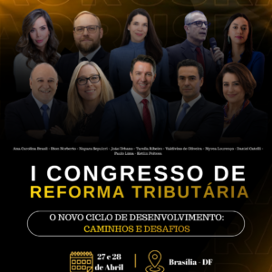 I CONGRESSO BRASILEIRO DE REFORMA TRIBUTÁRIA - O NOVO CICLO DE DESENVOLVIMENTO: CAMINHOS E DESAFIOS